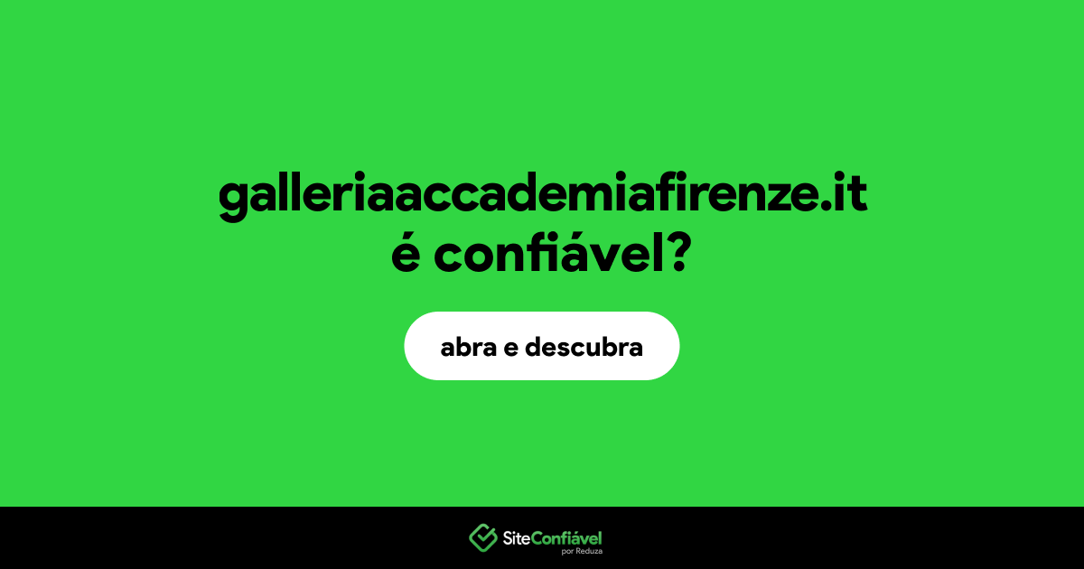 O site galleriaaccademiafirenze.it é confiável?