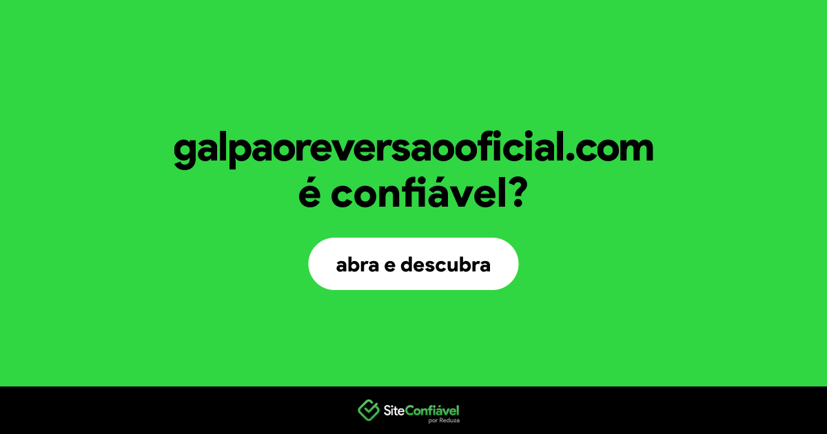 O site galpaoreversaooficial.com é confiável?