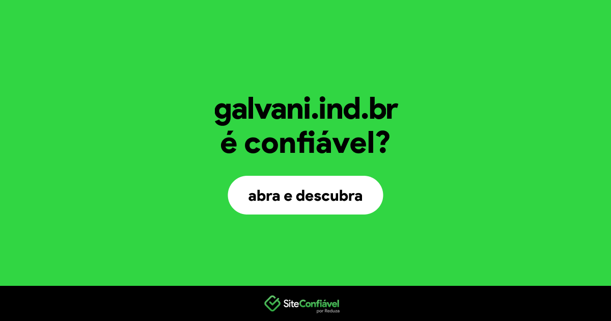 O site galvani.ind.br é confiável?