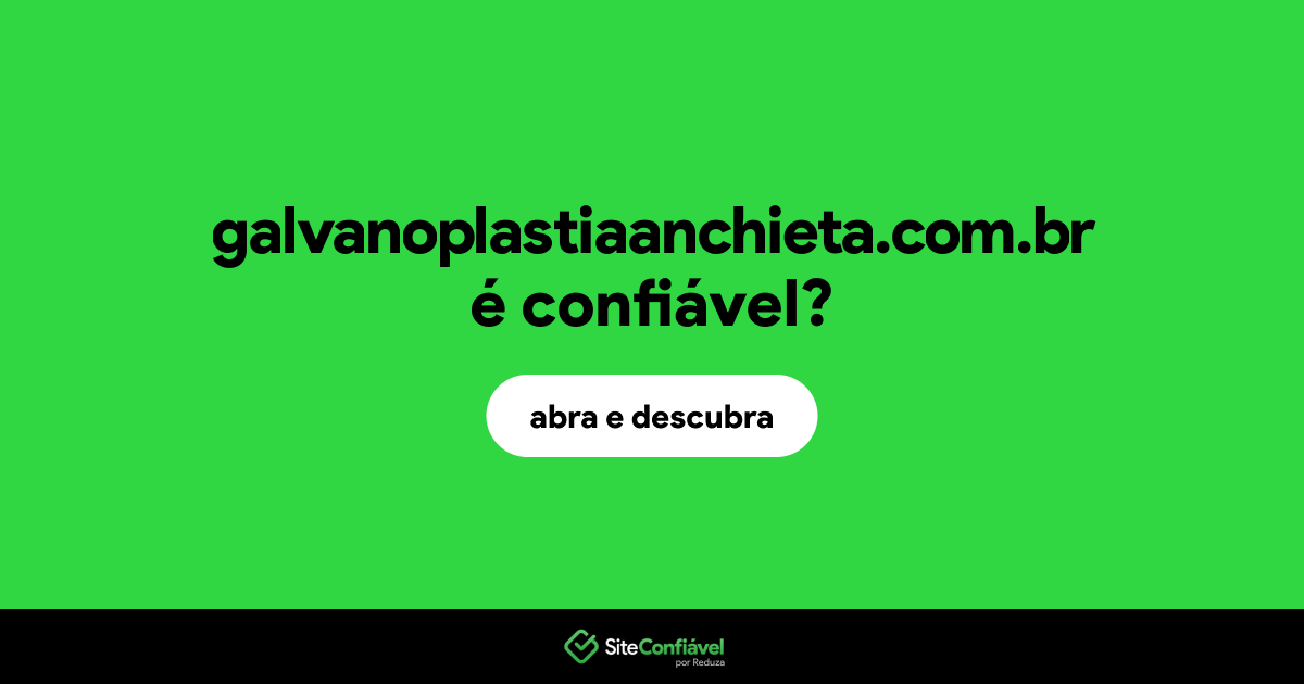 O site galvanoplastiaanchieta.com.br é confiável?