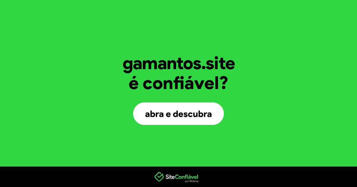 O site gamantos.site é confiável?