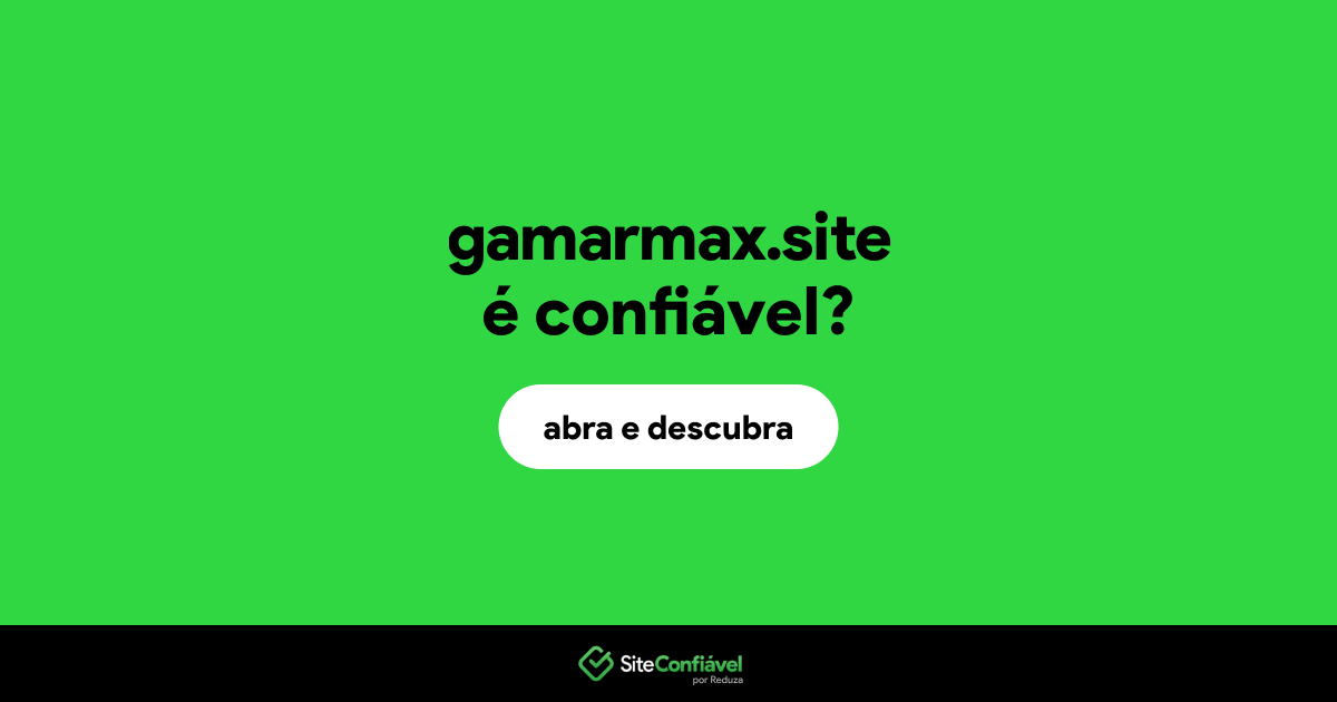 O site gamarmax.site é confiável?