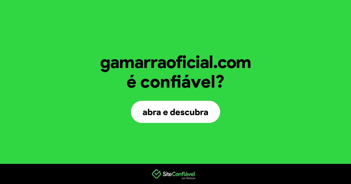 O site gamarraoficial.com é confiável?