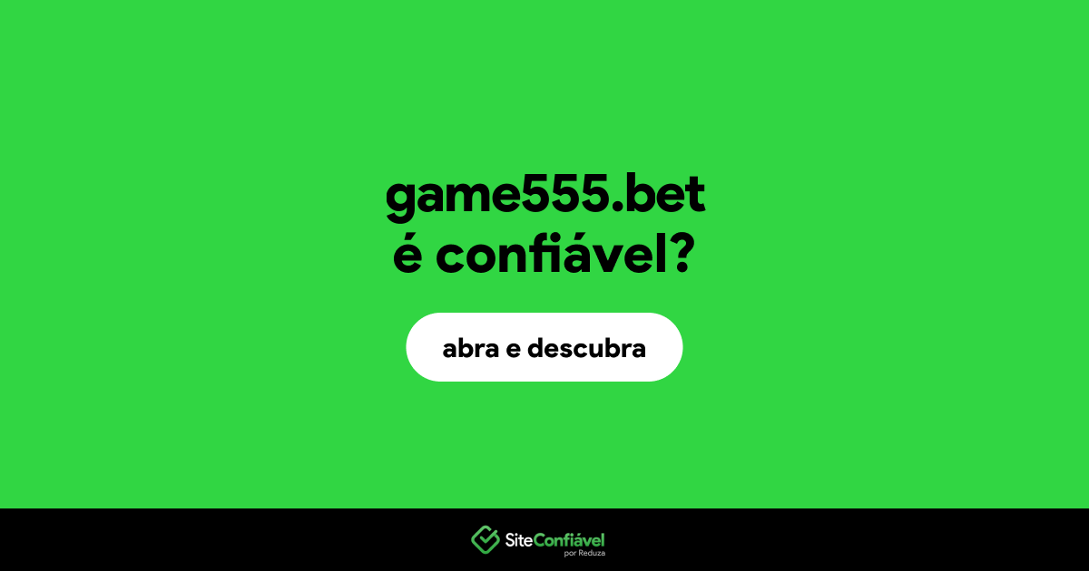 O site game555.bet é confiável?