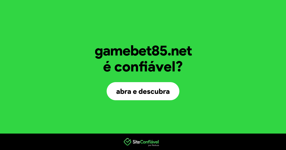 O site gamebet85.net é confiável?