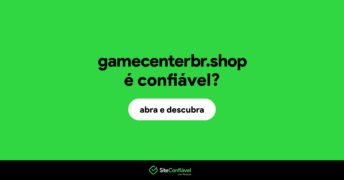 O site gamecenterbr.shop é confiável?