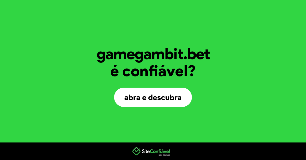 O site gamegambit.bet é confiável?