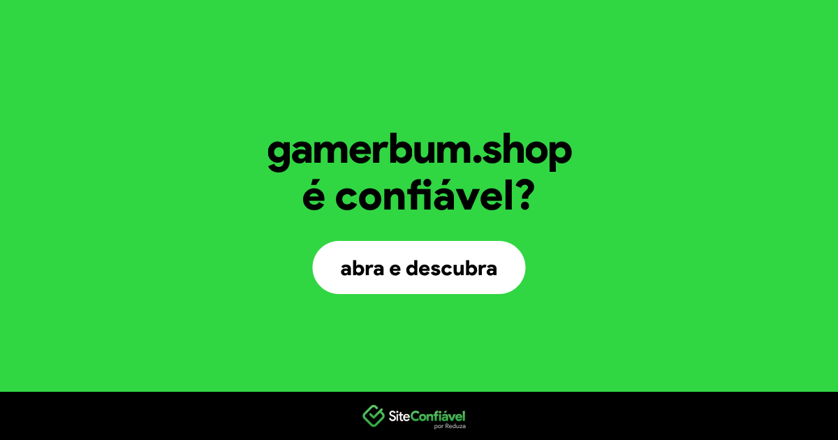 O site gamerbum.shop é confiável?