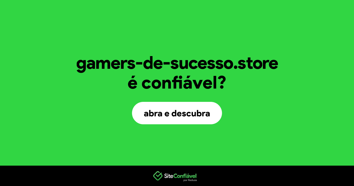 O site gamers-de-sucesso.store é confiável?