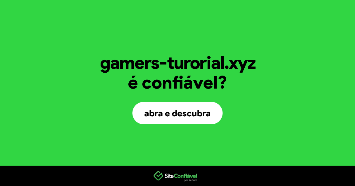 O site gamers-turorial.xyz é confiável?