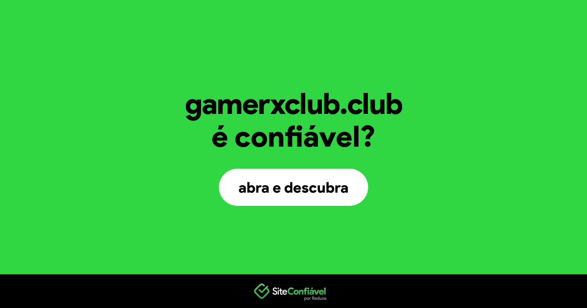 O site gamerxclub.club é confiável?