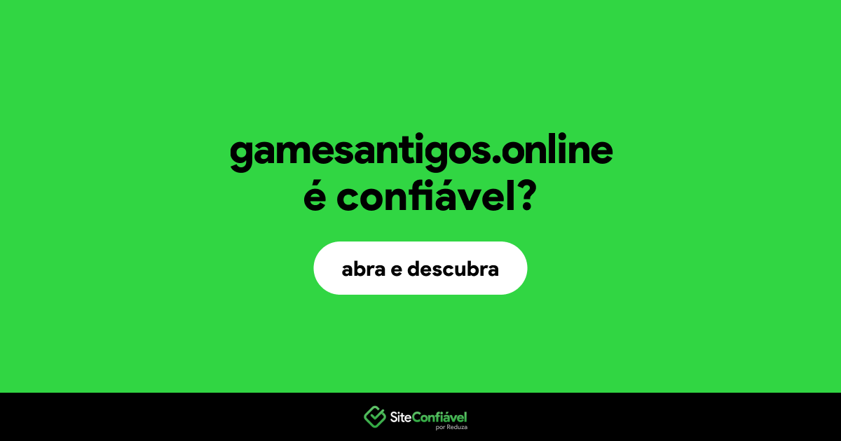 O site gamesantigos.online é confiável?