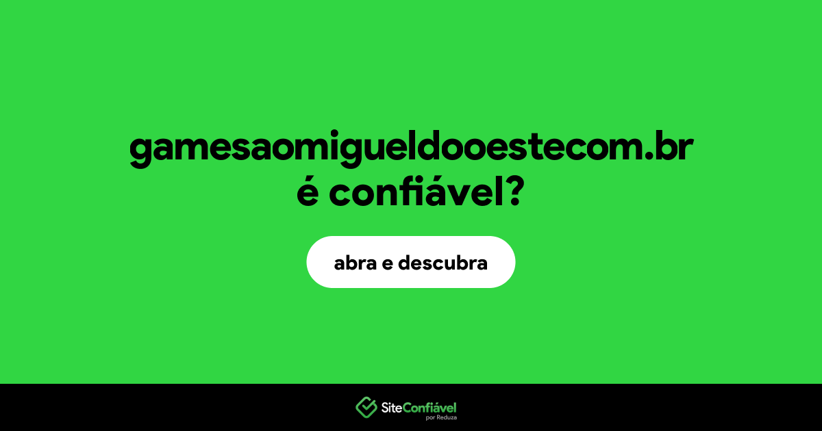 O site gamesaomigueldooestecom.br é confiável?
