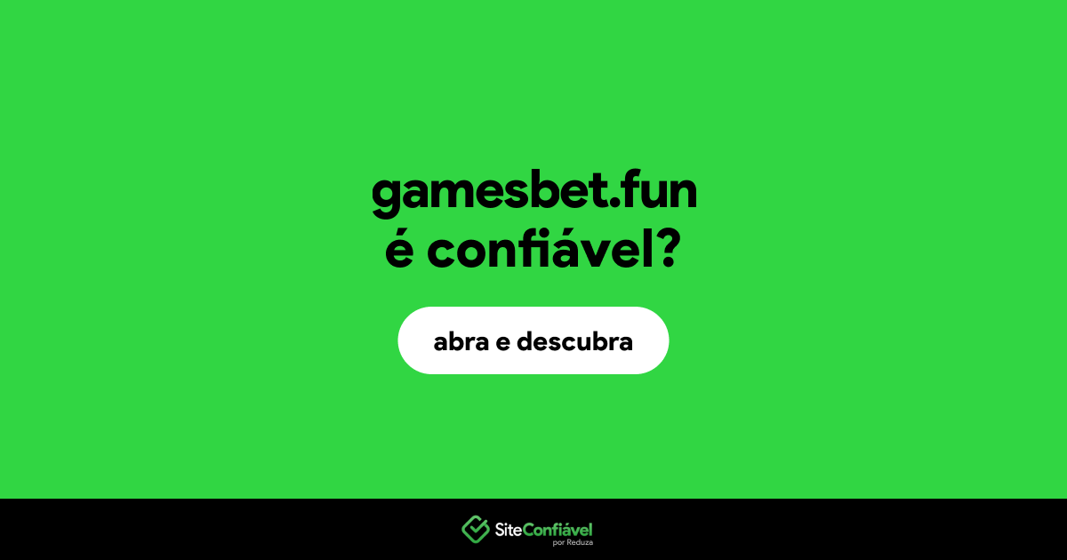 O site gamesbet.fun é confiável?