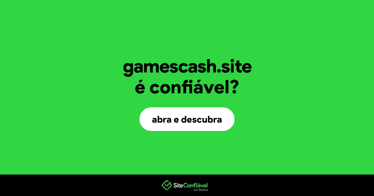 O site gamescash.site é confiável?