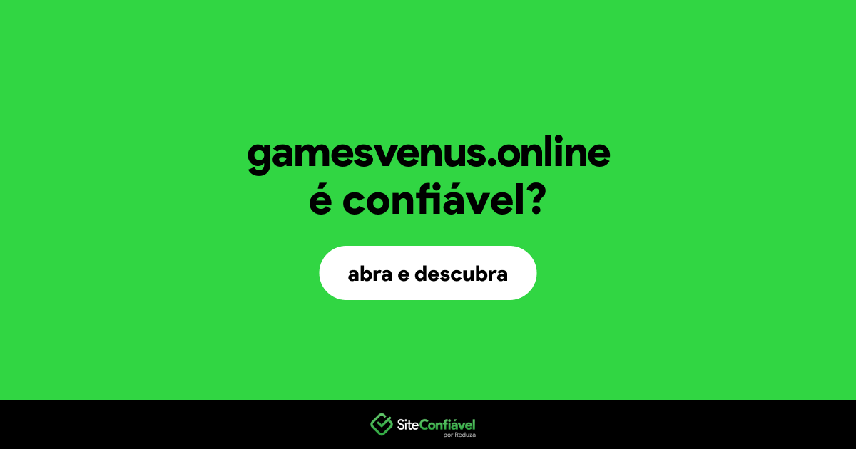 O site gamesvenus.online é confiável?