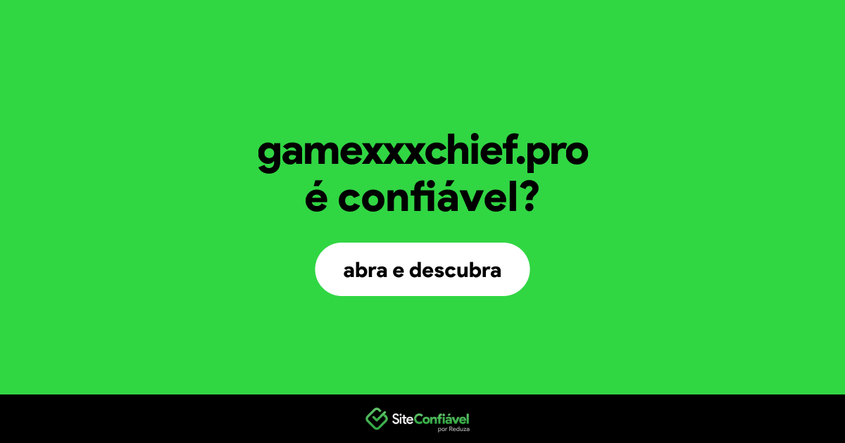 O site gamexxxchief.pro é confiável?