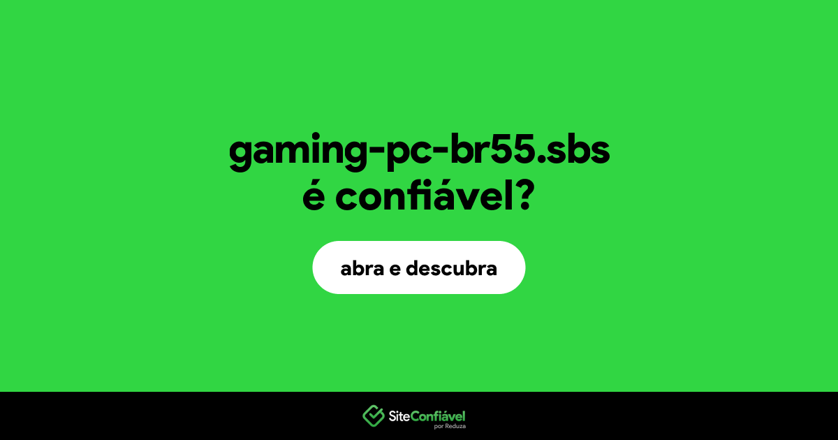 O site gaming-pc-br55.sbs é confiável?