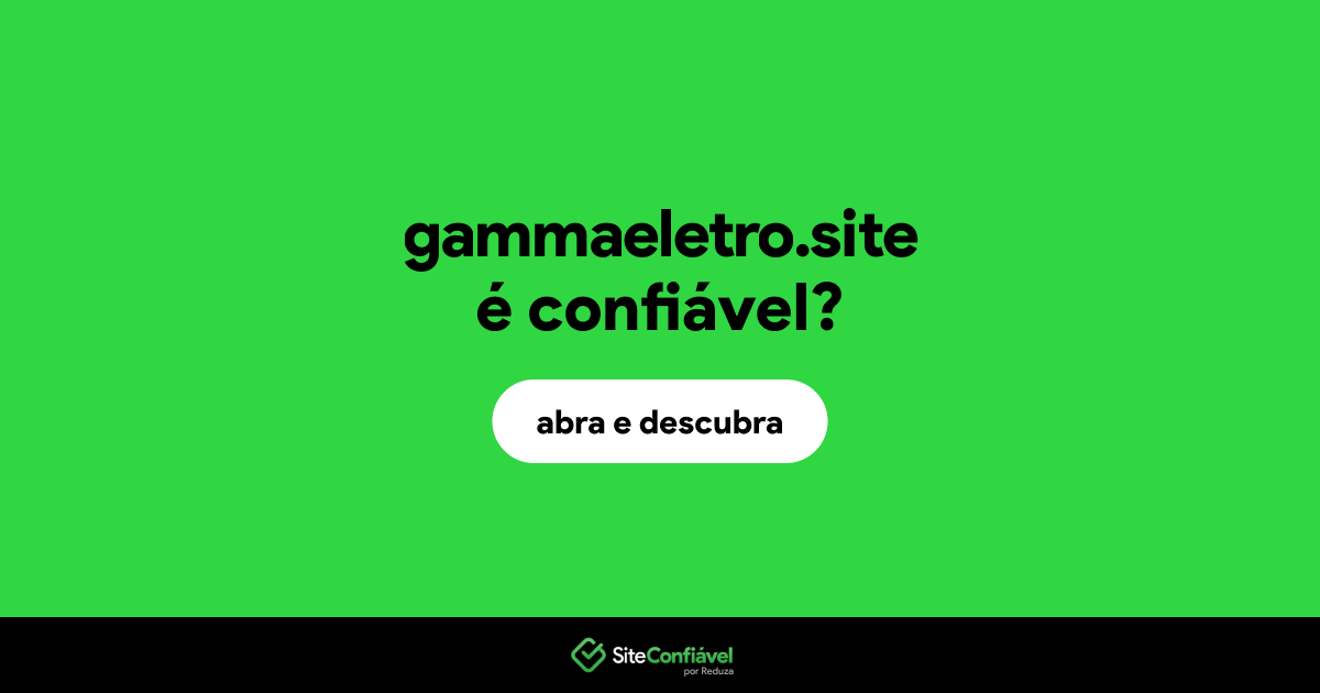 O site gammaeletro.site é confiável?