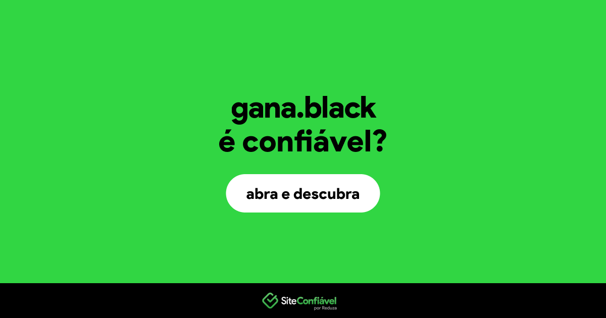 O site gana.black é confiável?