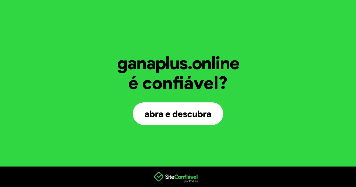 O site ganaplus.online é confiável?