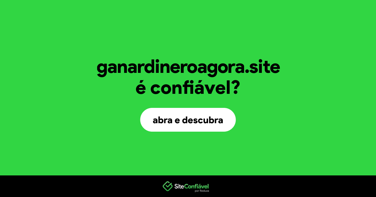O site ganardineroagora.site é confiável?