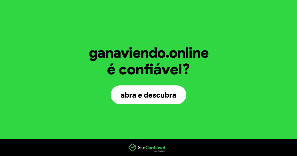 O site ganaviendo.online é confiável?