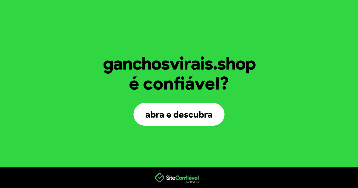 O site ganchosvirais.shop é confiável?