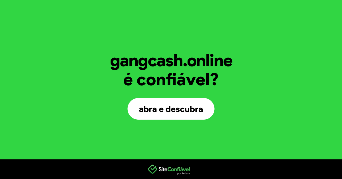 O site gangcash.online é confiável?