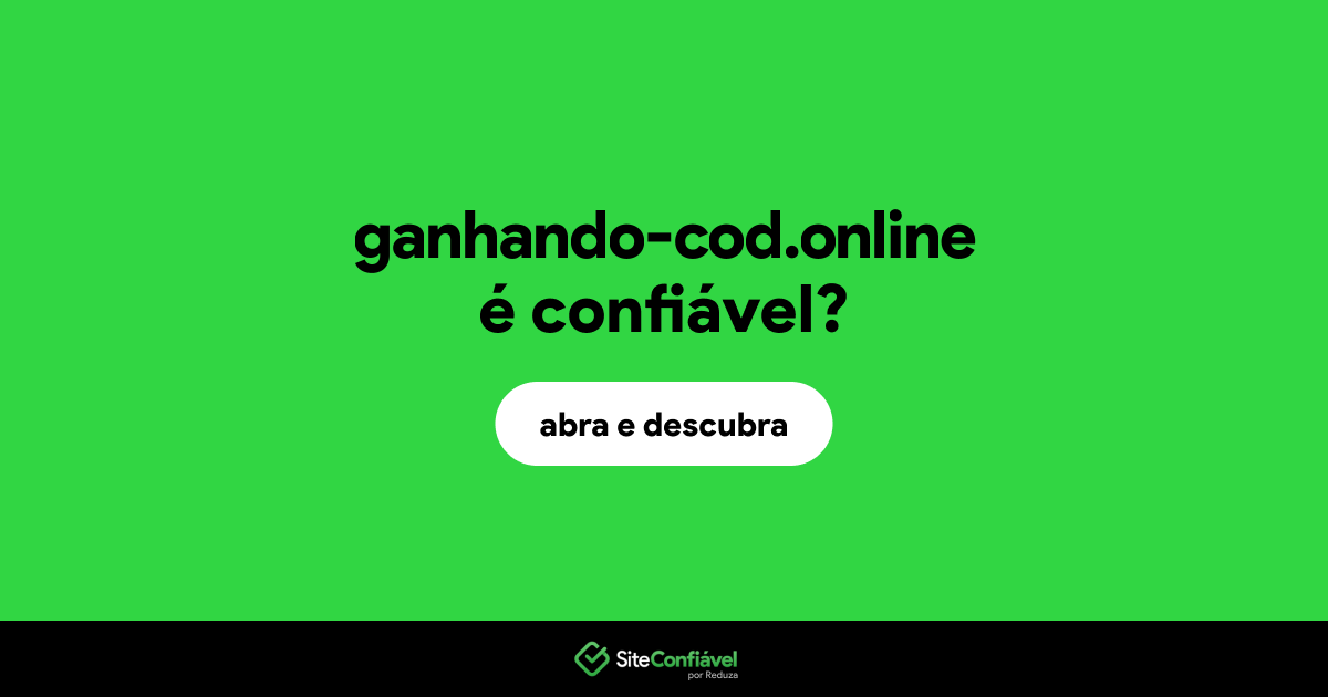 O site ganhando-cod.online é confiável?