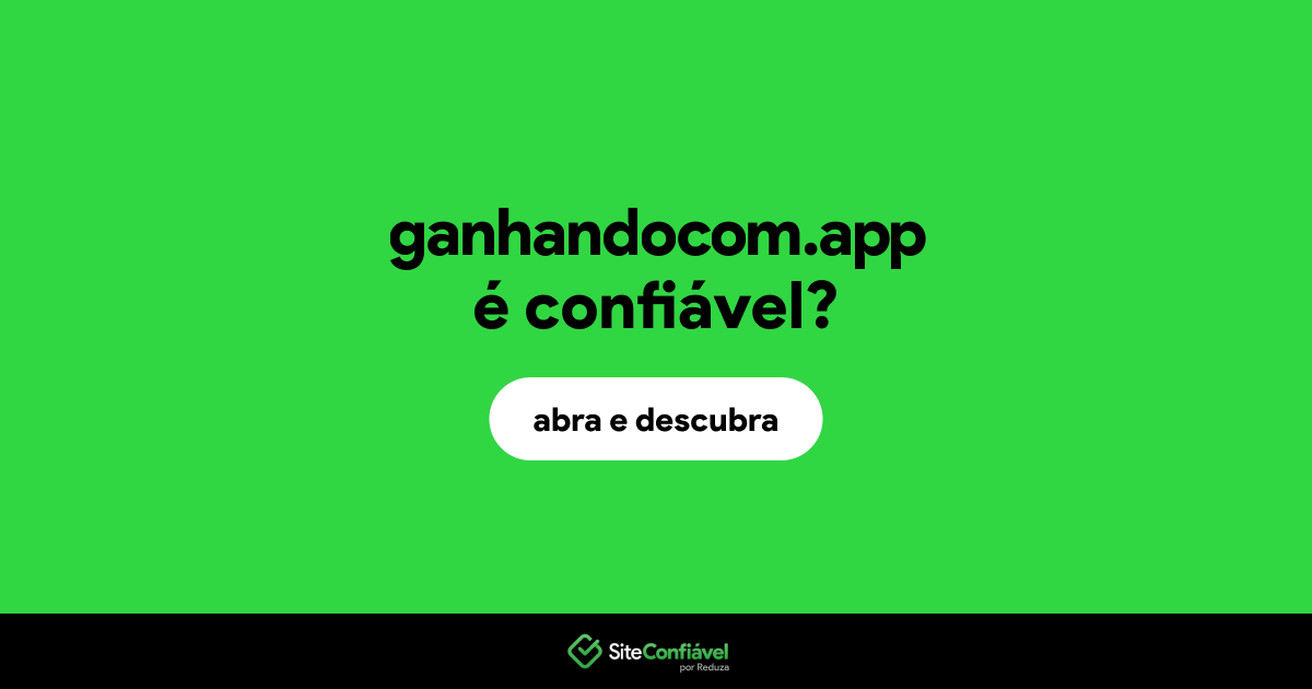 O site ganhandocom.app é confiável?