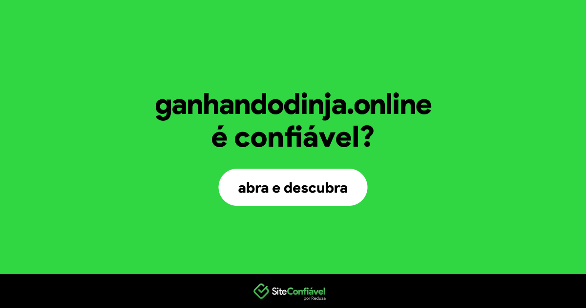 O site ganhandodinja.online é confiável?