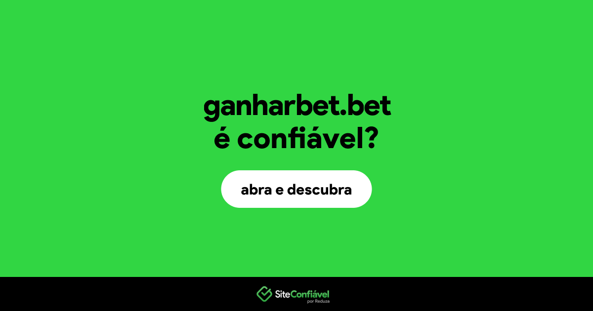 O site ganharbet.bet é confiável?