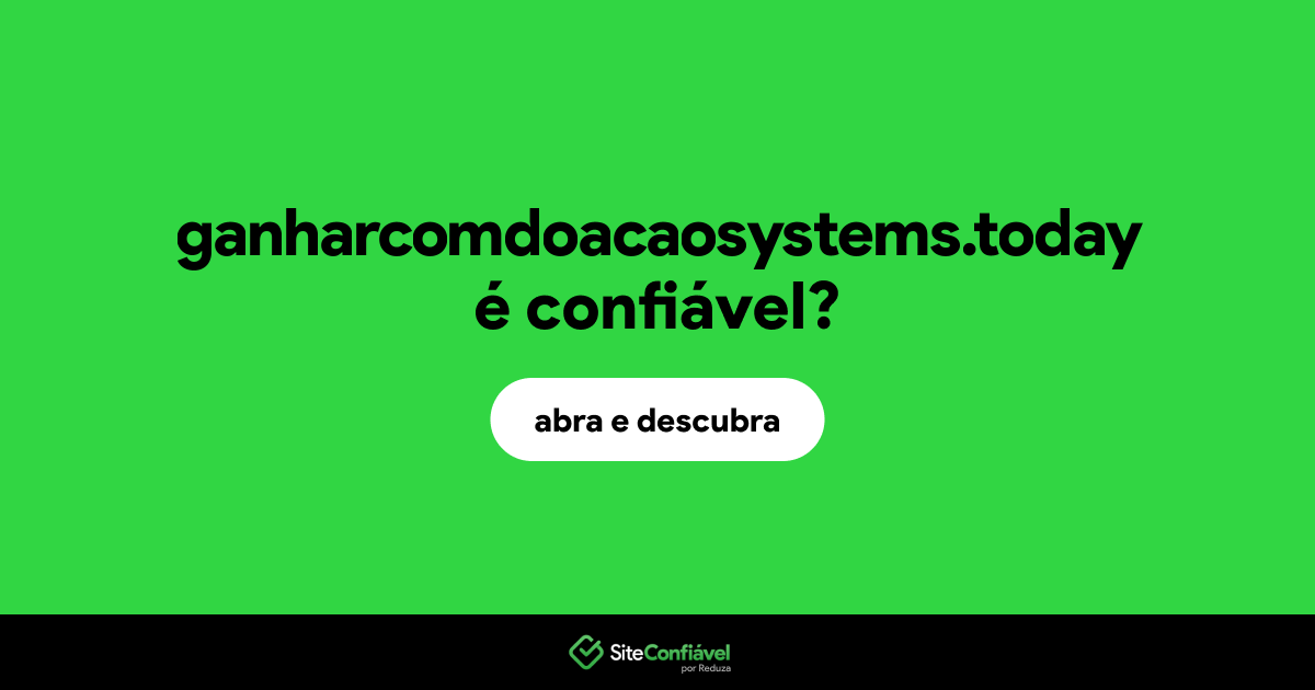 O site ganharcomdoacaosystems.today é confiável?