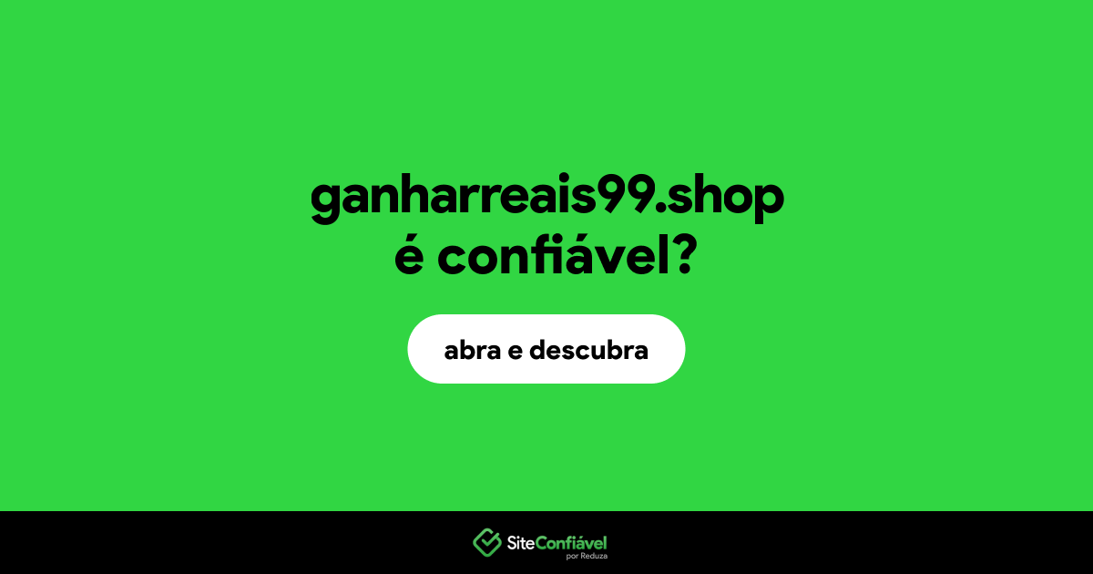 O site ganharreais99.shop é confiável?