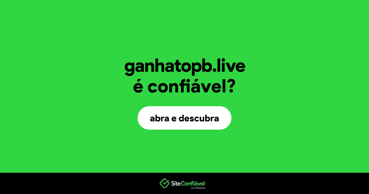 O site ganhatopb.live é confiável?
