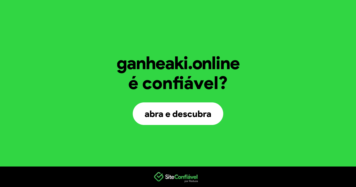 O site ganheaki.online é confiável?