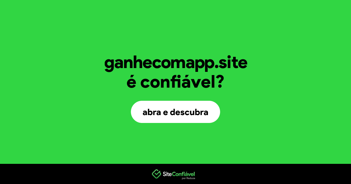 O site ganhecomapp.site é confiável?