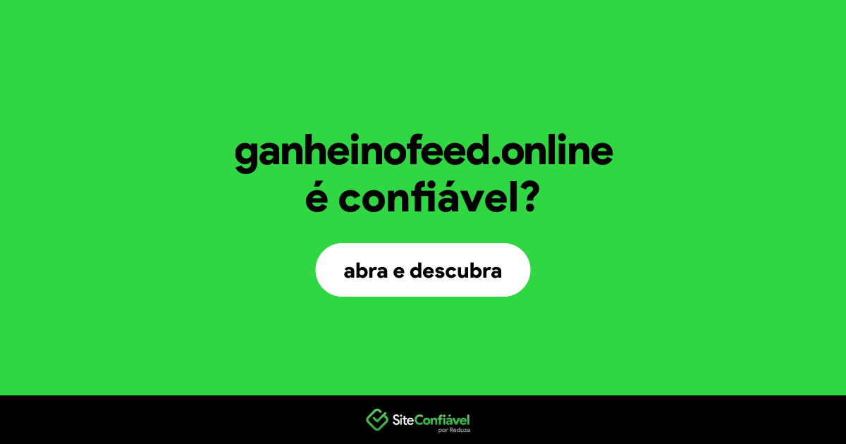 O site ganheinofeed.online é confiável?