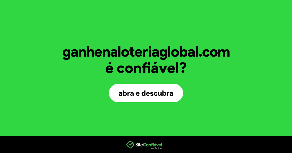 O site ganhenaloteriaglobal.com é confiável?