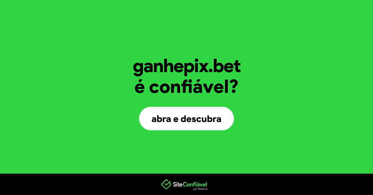 O site ganhepix.bet é confiável?