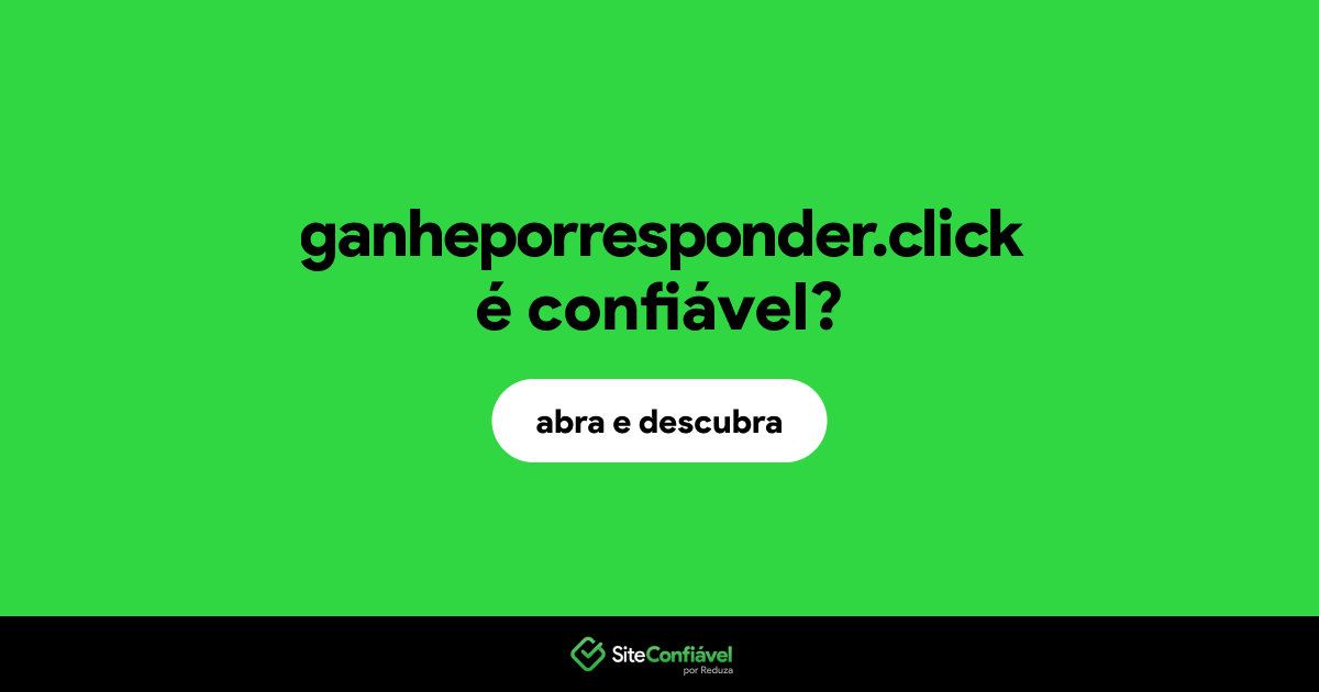 O site ganheporresponder.click é confiável?