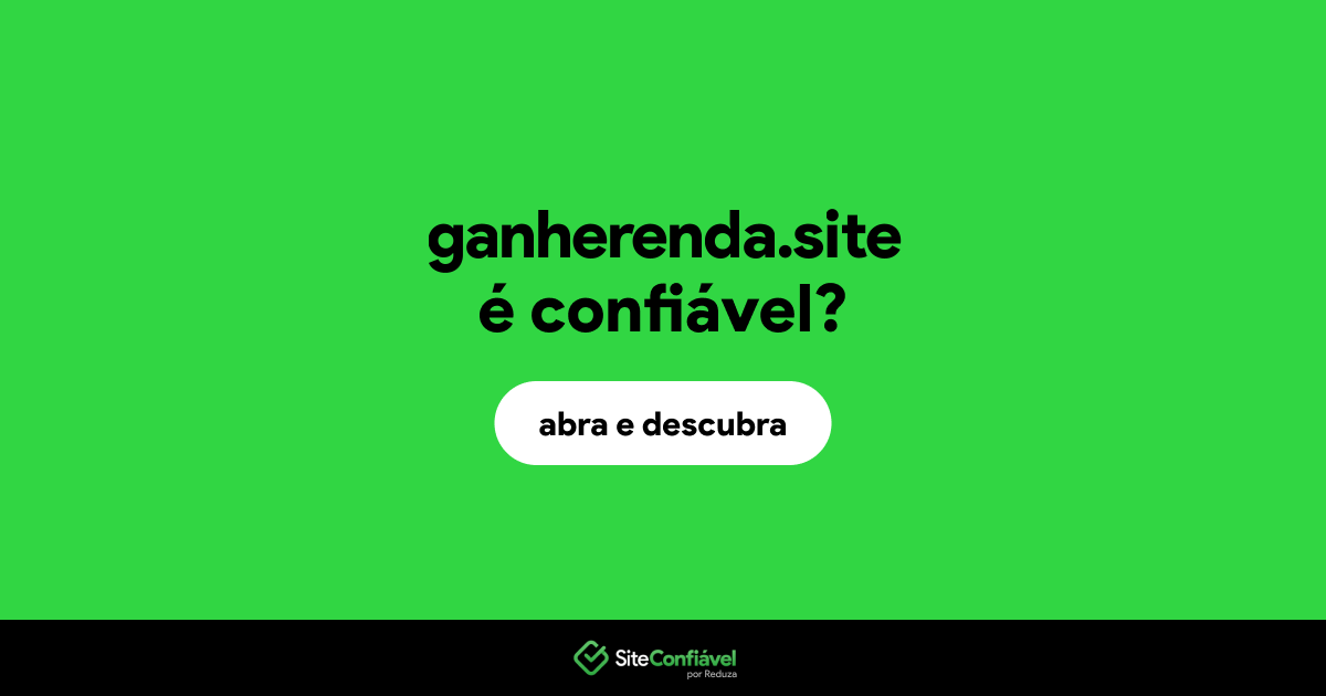O site ganherenda.site é confiável?