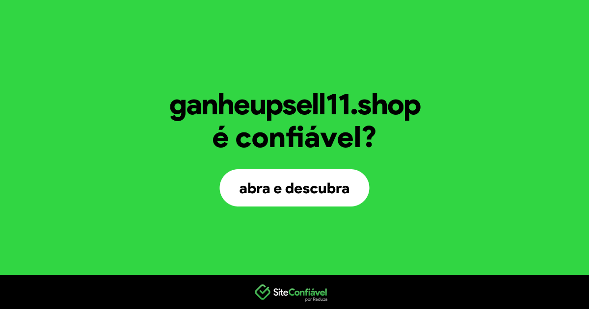 O site ganheupsell11.shop é confiável?