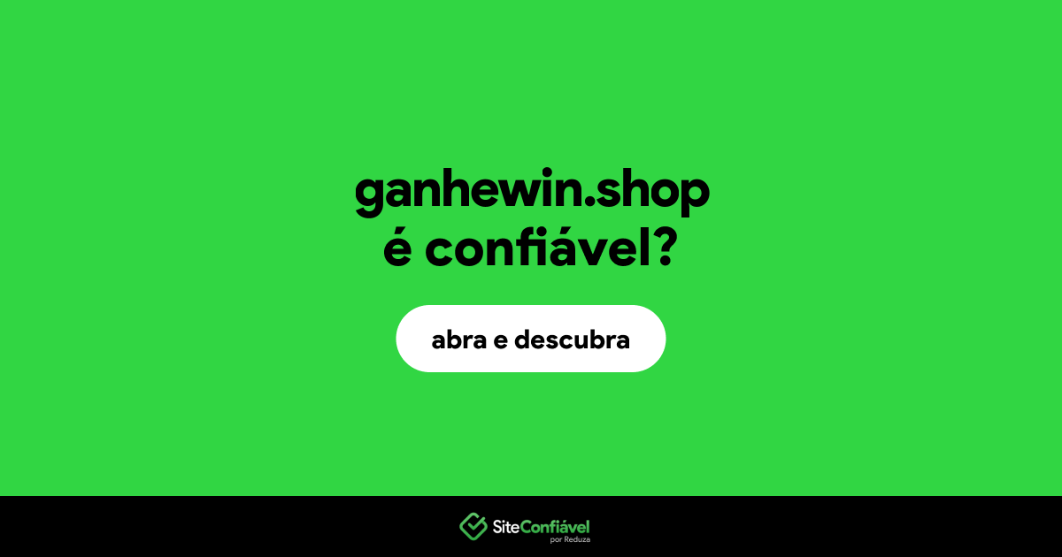 O site ganhewin.shop é confiável?