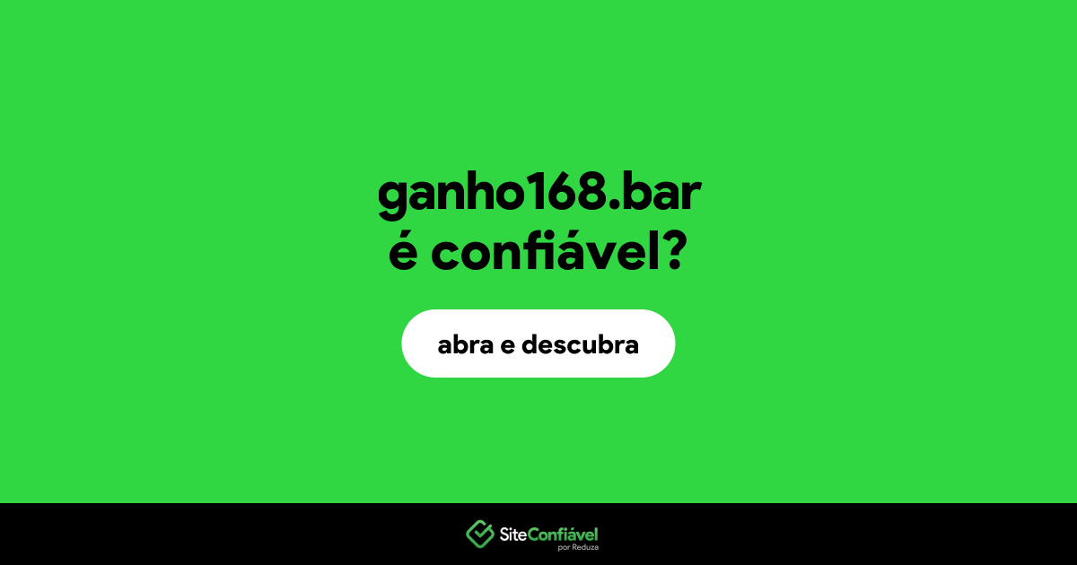 O site ganho168.bar é confiável?