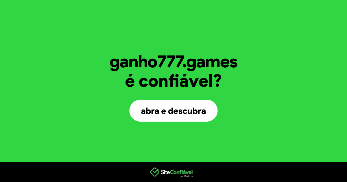 O site ganho777.games é confiável?