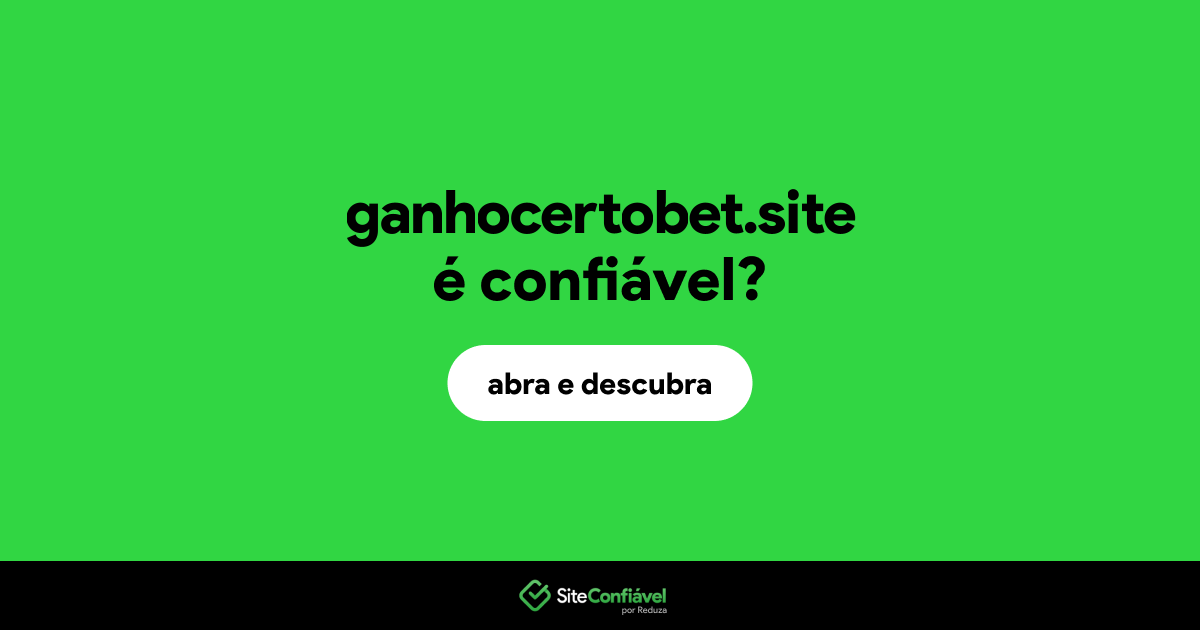 O site ganhocertobet.site é confiável?