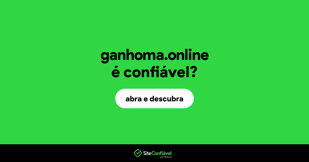 O site ganhoma.online é confiável?