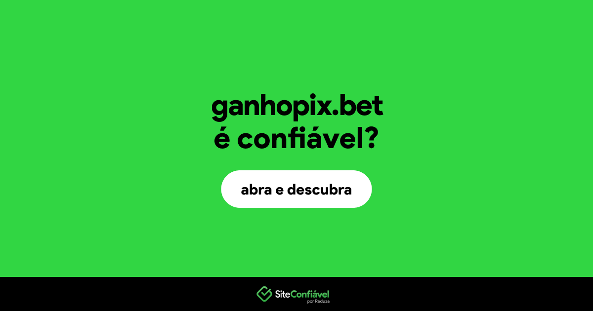 O site ganhopix.bet é confiável?